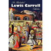 The Illustrated Lewis Carroll Collection, including unabridged: Alice in Wonderland, Through the Looking Glass, A Tangled Tale, Sylvie and Bruno, Sylv - Hardcover