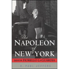 The Napoleon of New York: Mayor Fiorello La Guardia - Hardcover