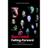 Succeed by Failing Forward: Learn the Secrets to Succeed by Failing - Paperback