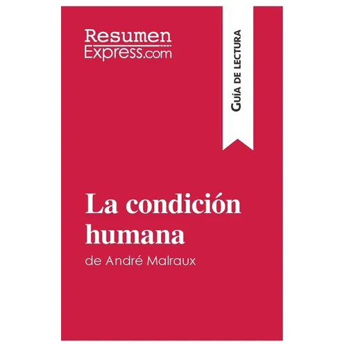 La condición humana de André Malraux (Guía de lectura): Resumen y análisis completo - Paperback