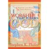 Worship That Pleases God: The Passion and Reason of True Worship - Paperback