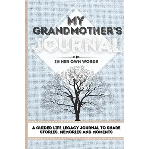 My Grandmother's Journal: A Guided Life Legacy Journal To Share Stories, Memories and Moments 7 x 10 - Hardcover
