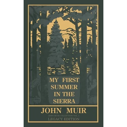 My First Summer In The Sierra (Legacy Edition): Classic Explorations Of The Yosemite And California Mountains - Hardcover