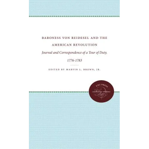 Baroness Von Riedesel and the American Revolution: Journal and Correspondence of a Tour of Duty, 1776-1783 - Paperback
