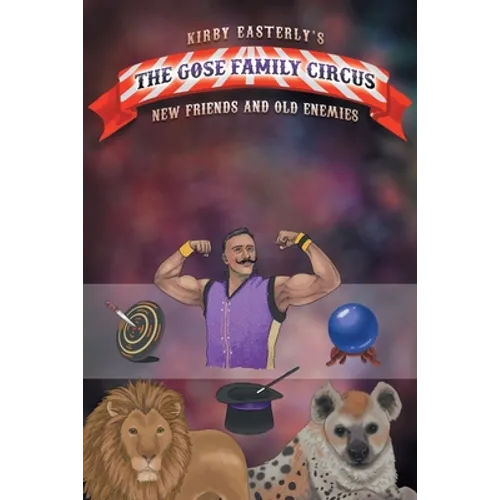 The Gose Family Circus: New Friends And Old Enemies - Paperback