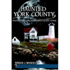 Haunted York County: Mystery and Lore from Maine's Oldest Towns - Paperback