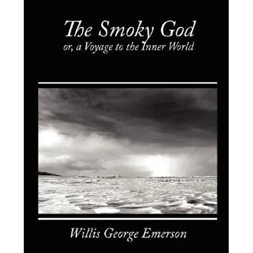 The Smoky God, Or, a Voyage to the Inner World - Paperback