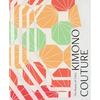 Kimono Couture: The Beauty of Chiso - Hardcover