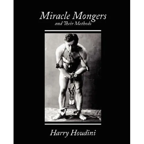 Miracle Mongers and Their Methods - Paperback