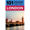 101 Amazing Things to Do in London: London Travel Guide - Paperback