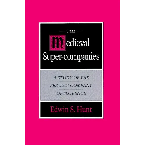 The Medieval Super-Companies: A Study of the Peruzzi Company of Florence - Paperback