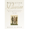 Regulating Passion: Sexuality and Patriarchal Rule in Massachusetts, 1700-1830 - Hardcover