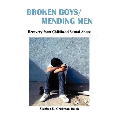 Broken Boys/Mending Men: Recovery from Childhood Sexual Abuse - Paperback