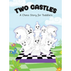 Two Castles: A Chess Story for Toddlers - Hardcover