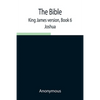 The Bible, King James Version, Book 6; Joshua - Paperback