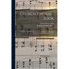Church Choral-Book: Containing Tunes and Hymns for Congregational Singing and Adapted to Choirs and Social Worship - Paperback