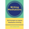 Writing Meditations: 36 Prompts to Inspire Meditative Writing - Paperback