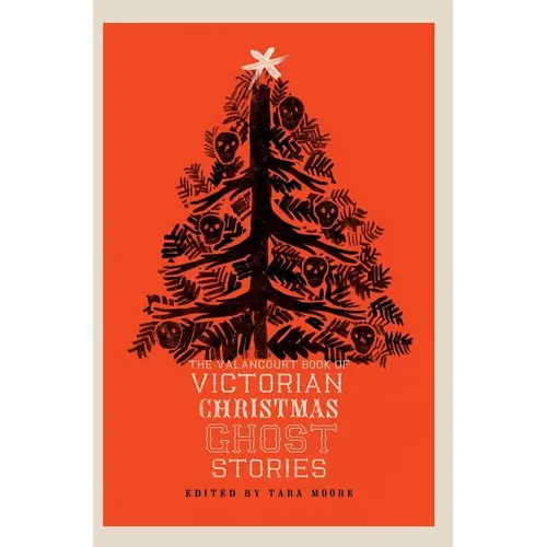 The Valancourt Book of Victorian Christmas Ghost Stories - Hardcover