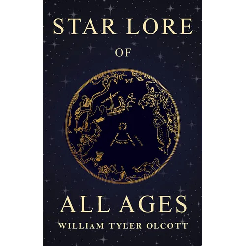 Star Lore of All Ages: A Collection of Myths, Legends, and Facts Concerning the Constellations of the Northern Hemisphere - Paperback