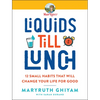 Liquids Till Lunch: 12 Small Habits That Will Change Your Life for Good - Paperback