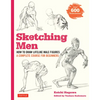 Sketching Men: How to Draw Lifelike Male Figures, a Complete Course for Beginners (Over 600 Illustrations) - Paperback