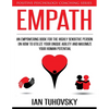Empath: An Empowering Book for the Highly Sensitive Person on How to Utilize Your Unique Ability and Maximize Your Human Potential - Paperback