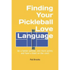 Finding Your Pickleball Love Language: Be a Better Partner, Win More Points and have a Blast on the Court - Paperback