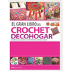 El Gran Libro del Crochet Decohogar: diseños exclusivos - Paperback