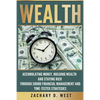 Wealth: Accumulating Money, Building Wealth and Staying Rich Through Sound Financial Management and Time-Tested Strategies - Paperback