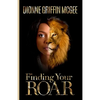 Finding Your Roar: The Lion in Leadership - Paperback
