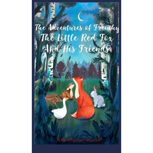 The Adventures of Frenchy the Little Red Fox and his Friends - Hardcover