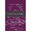 Why I Lose at Bridge: A Collection of Cardplay Errors - Paperback
