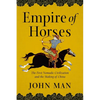Empire of Horses: The First Nomadic Civilization and the Making of China - Paperback