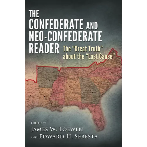 Confederate and Neo-Confederate Reader: The "Great Truth" about the "Lost Cause" - Paperback