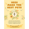 Bees Make the Best Pets: All the Buzz about Being Resilient, Collaborative, Industrious, Generous, and Sweet-Straight from the Hive (Beekeeping Beginn - Paperback