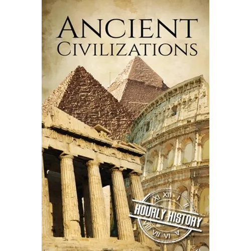 Ancient Civilizations: A Concise Guide to Ancient Rome, Egypt, and Greece - Paperback