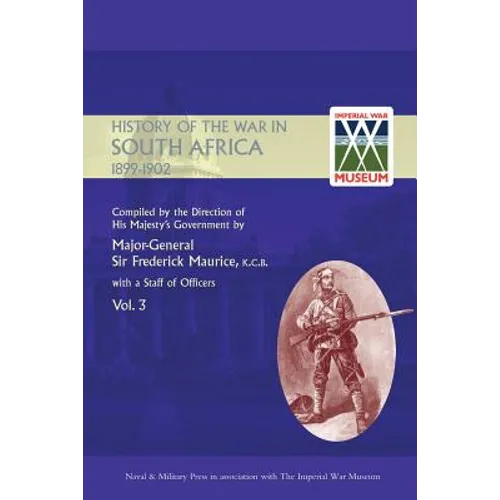 OFFICIAL HISTORY OF THE WAR IN SOUTH AFRICA 1899-1902 compiled by the Direction of His Majesty's Government Volume Three - Paperback