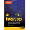 Arduino Interrupts: Harness the Power of Interrupts in Your Arduino and Atmega328 Code - Paperback