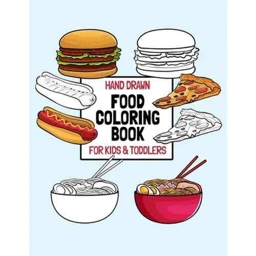 Hand Drawn Food Coloring Book For Kids & Toddlers: Large Print Coloring Pages For Children Ages 4-8 - Paperback