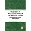 The Effects of Intellectual Property Law in Writing Studies: Ethics, Sponsors, and Academic Knowledge-Making - Paperback