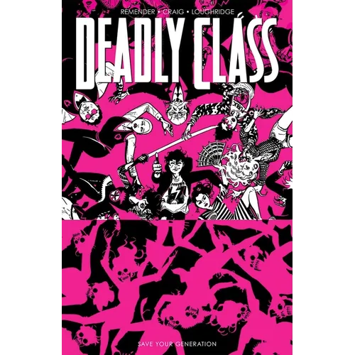 Deadly Class Volume 10: Save Your Generation - Paperback