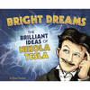 Bright Dreams: The Brilliant Inventions of Nikola Tesla - Hardcover