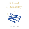 Spiritual Sustainability: The New Movement - Hardcover