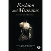 Fashion and Museums: Theory and Practice - Paperback