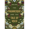 The Paganesque and the Tale of Vǫlsi - Hardcover