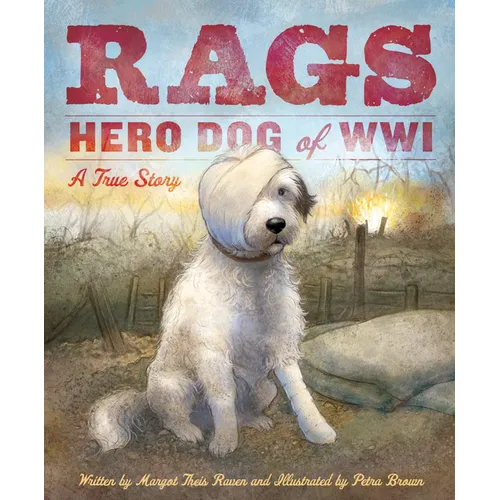 Rags: Hero Dog of WWI: A True Story - Hardcover