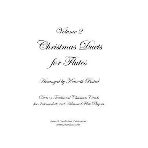 Christmas Duets, Volume 2, for Flutes: Duets on Traditional Christmas Carols for Intermediate and Advanced Flute Players - Paperback