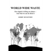 World Wide Waste: How Digital Is Killing Our Planet-and What We Can Do About It - Paperback