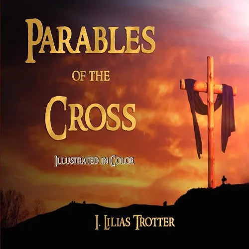 Parables of the Cross - Illustrated in Color - Paperback