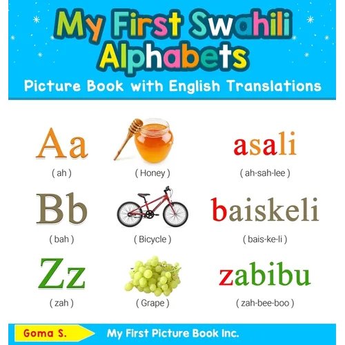 My First Swahili Alphabets Picture Book with English Translations: Bilingual Early Learning & Easy Teaching Swahili Books for Kids - Hardcover